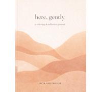Here, Gently: A Coloring Journal for Slowing Down