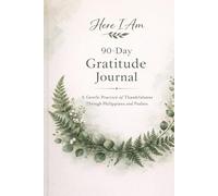 Here I Am: 90-Day Gratitude Journal: A Gentle Practice of Thankfulness Through Philippians and Psalms