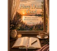 Here I Am, God: 30 Letters, A Guided Devotional and Journal, Volume One