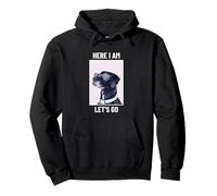 Here I Am Let's Go - Grafica Divertente per Cani Felpa con Cappuccio
