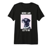 Here I Am Let's Go - Grafica Divertente per Cani Maglietta Premium