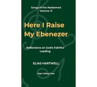 Here I Raise My Ebenezer: Reflections on God’s Faithful Leading