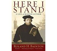 Here I Stand: A Life of Martin Luther