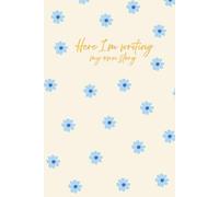 Here I'm Writing My Own Story: Aesthetic Notebook For Women For Journaling, Self Reflection And Daily Writing