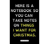 HERE IS A NOTEBOOK SO YOU CAN TAKE NOTES ON THINGS I'WANT FOR CHRISTMAS - Funny Gift: 6x9" Notebook, Medium College Ruled (9/32 Inches - 7.1 mm Spaced Light Grey Lines), White Paper