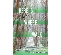Here is Where I Walk: Episodes From a Life in the Fores - NUOVO Roberts, Leslie