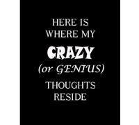 Here is where my crazy (or genius) thoughts reside: Funny, gift, for men or women Notebook