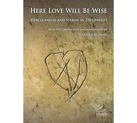 Here Love Will Be Wise. Herculaneum and Stabiae in 250 graffiti