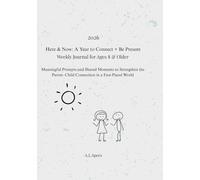 Here & Now: A Year to Connect + Be Present-Weekly Journal for Ages 8 & Older: Meaningful Prompts and Shared Moments to Strengthen the Parent-Child Connection in a Fast-Paced World