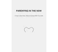 Here & Now: A Year to Slow Down, Notice & Connect With Your Child