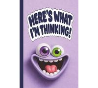 HERE’S WHAT I’M THINKING! Featuring Featuring Tawps The Doff (Lavender) • Diary • Composition Book • Logbook: Silly Lined Journal For Thoughts, Ideas, ... & Cute Notebook For Kids, Teens, & Adults