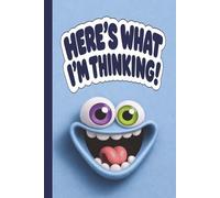 HERE’S WHAT I’M THINKING! Featuring Higgle The Doff (Light Blue) • Diary • Composition Book • Logbook: Silly Lined Journal For Thoughts, Ideas, Notes, ... & Cute Notebook For Kids, Teens, & Adults