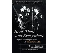 Here, There and Everywhere: My Life Recording the Music of The Beatles
