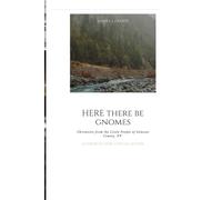 Here There be Gnomes: Chronicles From the Little People of Genesee County, NY
