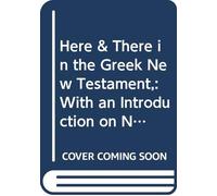 Here & There in the Greek New Testament,: With an Introduction on New Testament Exegesis,