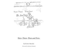 Here, There, Then and Now