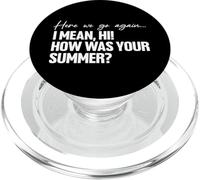 Here We Go Again I Mean Hi How Was Your Summer Teacher PopSockets PopGrip per MagSafe