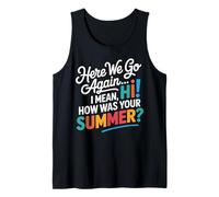 Here We Go Again I Mean Hi How Was Your Summer Teachers Canotta