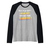 Here We Go Again I Mean Hi How Was Your Summer Teachers Maglia con Maniche Raglan