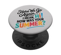 Here We Go Again I Mean Hi How Was Your Summer Teachers PopSockets PopGrip Adesivo