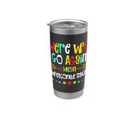 Here We Go Again I Mean Welcome Back Back to School Teacher Bicchiere termico in acciaio inox doppia parete