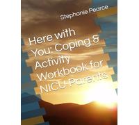 Here with You: Coping & Activity Workbook for NICU Parents