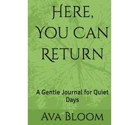 Here, You Can Return: A Gentle Journal for Quiet Days