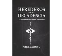 Herederos de la Decadencia: El abismo de una era sin conciencia