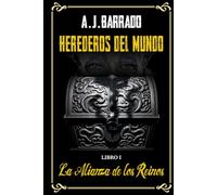 HEREDEROS DEL MUNDO: LIBRO I - La Alianza de los Reinos