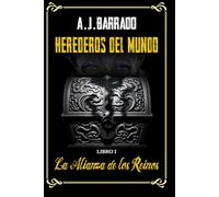 HEREDEROS DEL MUNDO: LIBRO I - La Alianza de los Reinos