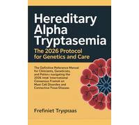 HEREDITARY ALPHA TRYPTASEMIA: THE PROTOCOL FOR GENETICS AND CARE