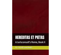HEREDITAS ET PIETAS: A Jurisconsult's Rome, Book II