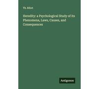 Heredity: a Psychological Study of its Phenomena, Laws, Causes, and Consequences