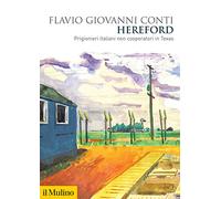 Hereford. Prigionieri italiani non cooperatori in Texas