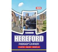 HEREFORD REISEFÜHRER 2026: Entdecken Sie versteckte Schätze, historische Sehenswürdigkeiten und lokale Erlebnisse in Hereford, England, mit praktischen Planungstipps für jeden Reisenden