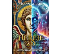 HEREJE 2.0: CÓMO SOBREVIVÍ A LA RELIGIÓN Y OTRAS AMENAZAS SOBRENATURALES