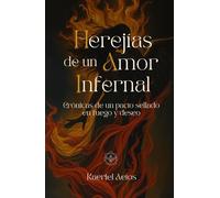 Herejías de un Amor Infernal: Crónicas de un pacto sellado en fuego y deseo