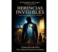 HERENCIAS INVISIBLES: Lo que el amor no dicho le hace a un alma