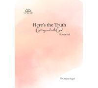 Here's the Truth: Getting Real With God Journal
