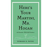 Here's Your Martini, Mr. Hogan: An Encounter With Golf Greatness