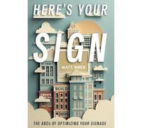 Here's Your Sign: The ABCs of Optimizing Your Signage