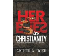 Heresies in Christianity: A Textbook on Identifying False Teachings