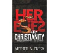 Heresies in Christianity: A Textbook on Identifying False Teachings