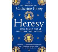 Heresy: Jesus Christ and the Other Sons of God