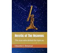 Heretic of The Heavens: The man who defied the Vatican