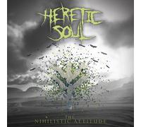 Heretic Soul - Nihilistic Attitude