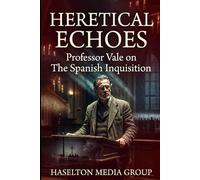Heretical Echoes: Professor Vale on The Spanish Inquisition
