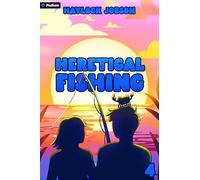 Heretical Fishing: A Cozy Guide to Annoying the Cults, Outsmarting the Fish and Alienating Oneself: 4