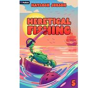 Heretical Fishing: A Cozy Guide to Annoying the Cults, Outsmarting the Fish, and Alienating Oneself: 5