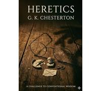 Heretics: By g k chesterton
